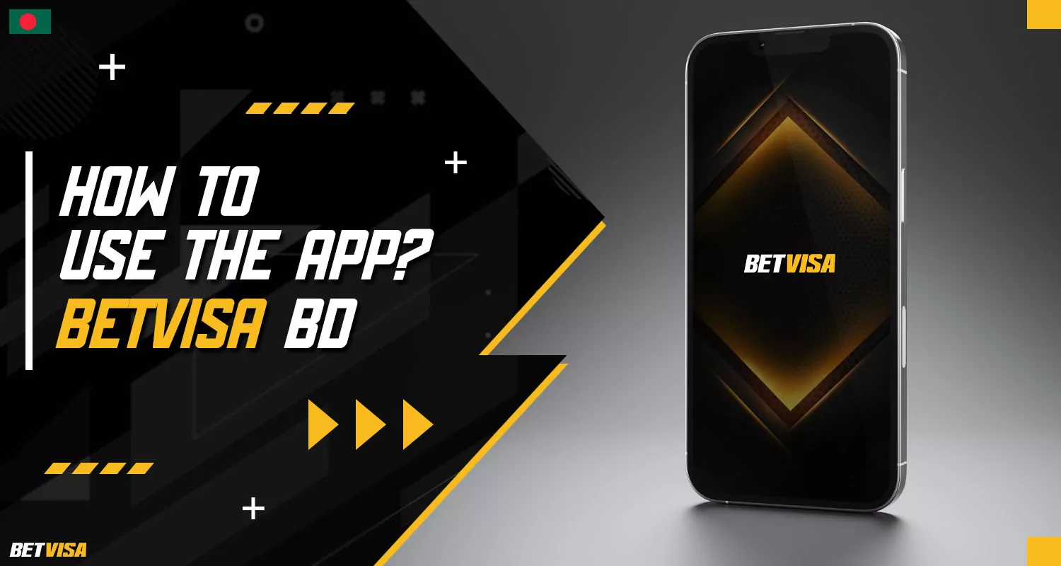 A guide on how to use the BetVisa Bangladesh app